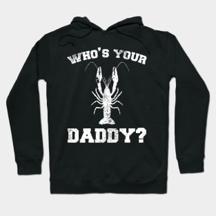 Who's your daddy? Southern Crawfish Crawdaddy Funny Pun Hoodie